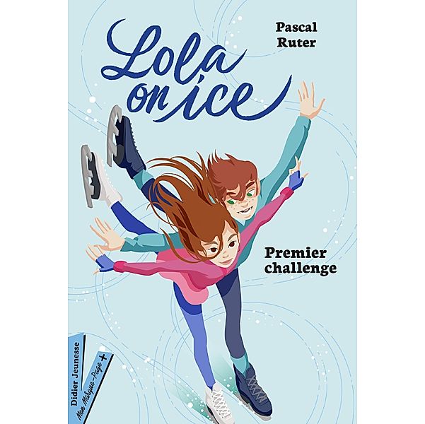Lola on Ice, Premier challenge / Romans 8/12 ans, Pascal Ruter