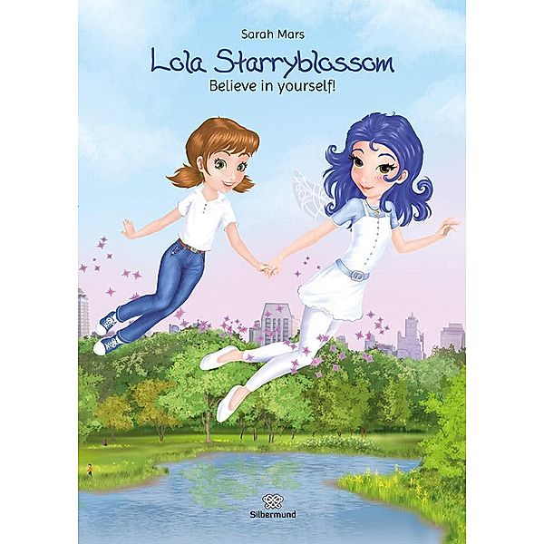 Lola Starryblossom. Believe in yourself!, Sarah Mars