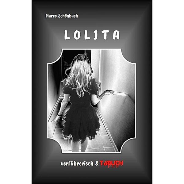 Lolita - verführerisch & tödlich, Marco Schönbach