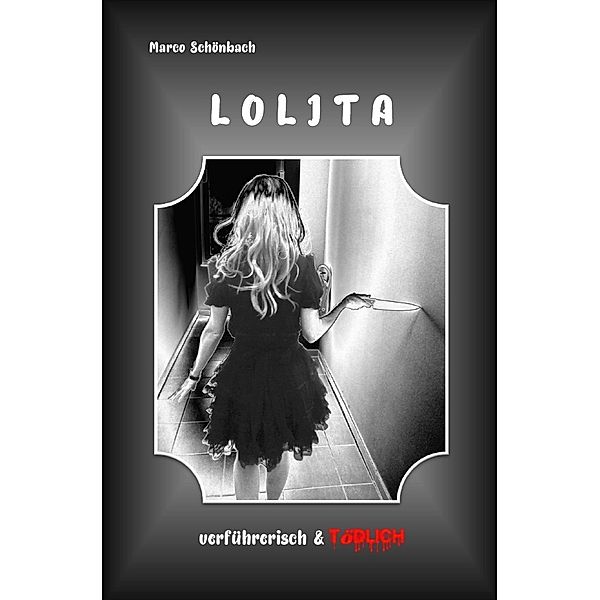 Lolita - verführerisch & tödlich, Marco Schönbach