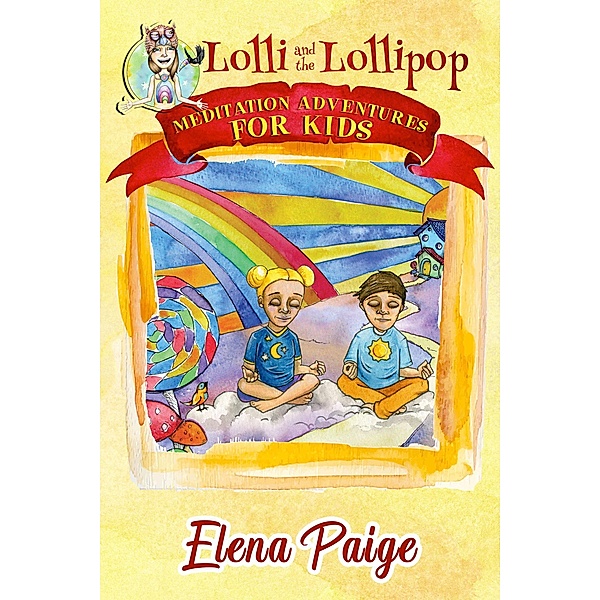 Lolli and the Lollipop (Meditation Adventures for Kids, #1) / Meditation Adventures for Kids, Elena Paige