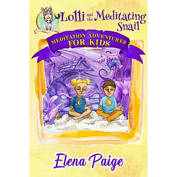 Lolli and the Meditating Snail (Meditation Adventures for Kids, #4) / Meditation Adventures for Kids, Elena Paige