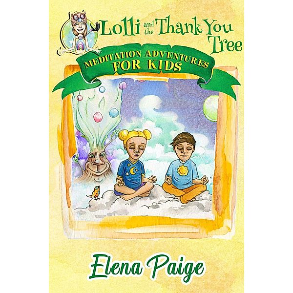 Lolli and the Thank You Tree (Meditation Adventures for Kids, #2) / Meditation Adventures for Kids, Elena Paige
