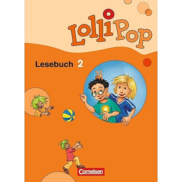 Lollipop Lesebuch, Neubearbeitung: Lollipop Lesebuch - Aktuelle Ausgabe - 2. Schuljahr, Claudia Maack, Ulrike Mertens, Ulrike Dorst, Sonja Schnitzler