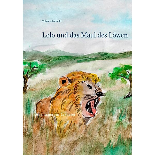 Lolo und das Maul des Löwen, Volker Schosswald