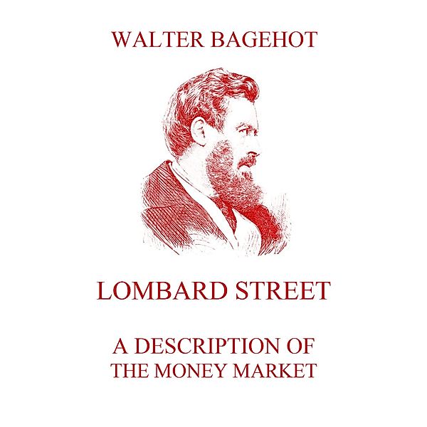 Lombard Street - A Description of the Money Market, Walter Bagehot