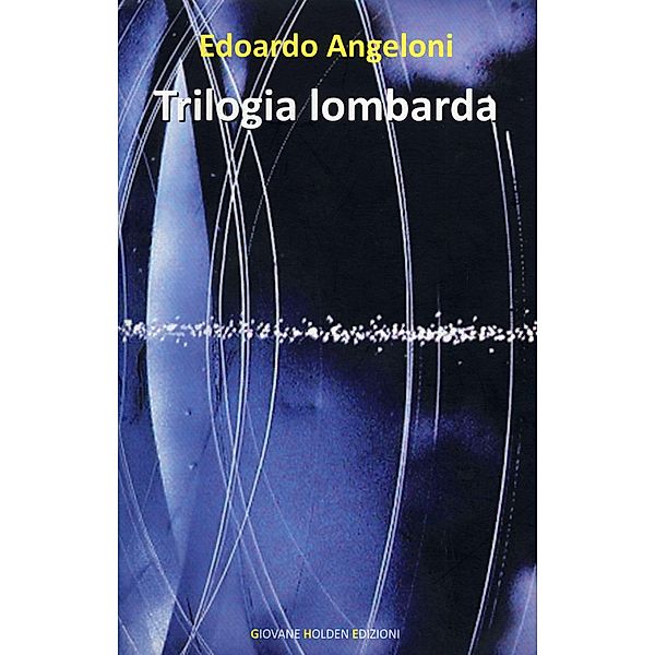 Lombard trilogy., Edoardo Angeloni