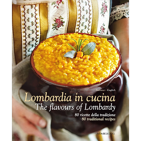Lombardia in cucina - The flavours of Lombardy, William Dello Russo