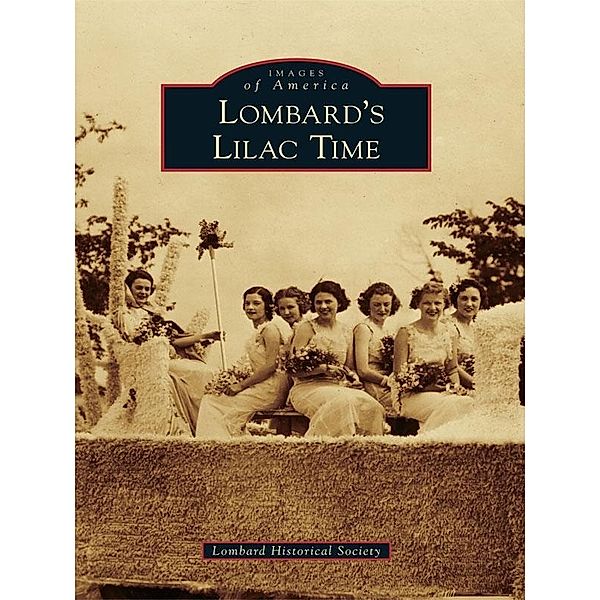 Lombard's Lilac Time, Lombard Historical Society