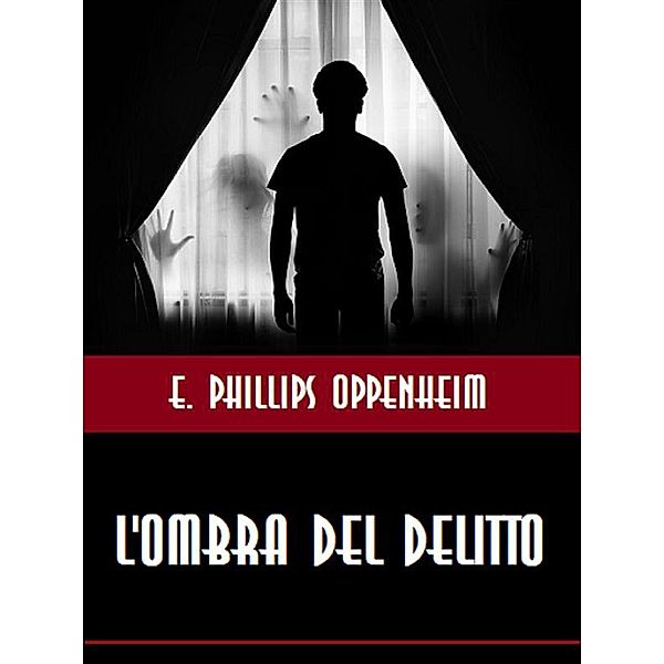 L'ombra del delitto, E. Phillips Oppenheim