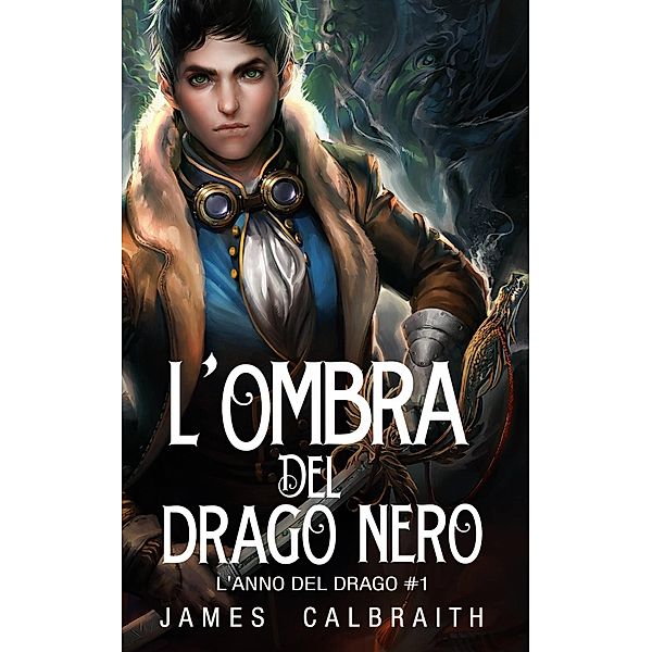 L'Ombra del Drago Nero (L'Anno del Drago #1), James Calbraith