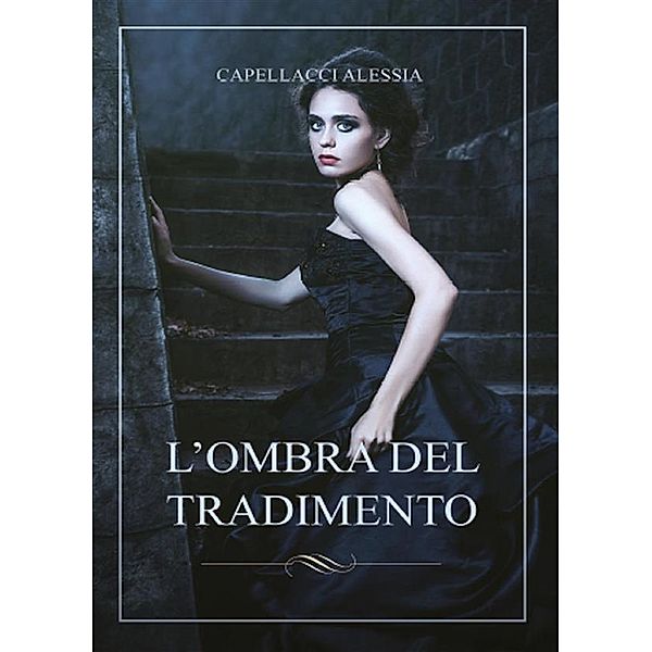 L'ombra del tradimento, Alessia Capellacci