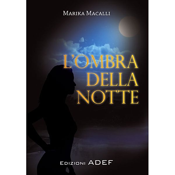 L'ombra della notte, Marika Macalli