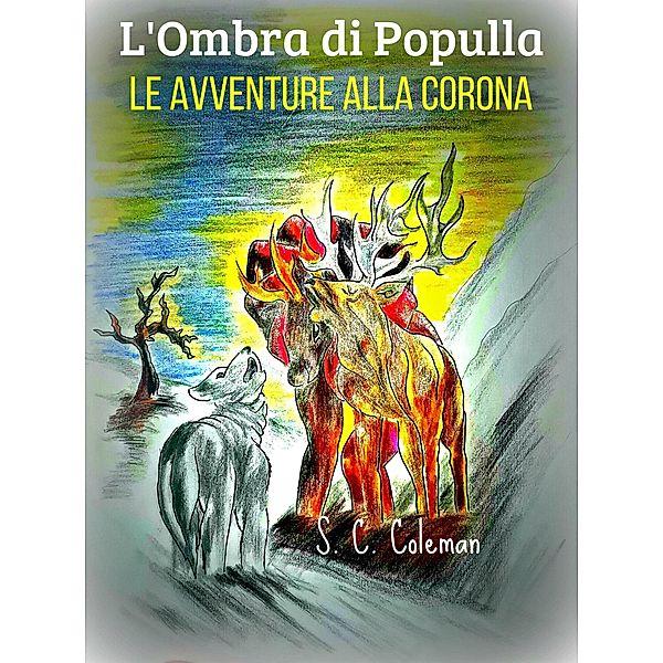 L'Ombra di Populla: Le Avventure alla Corona / Ombra di Populla, S. C. Coleman