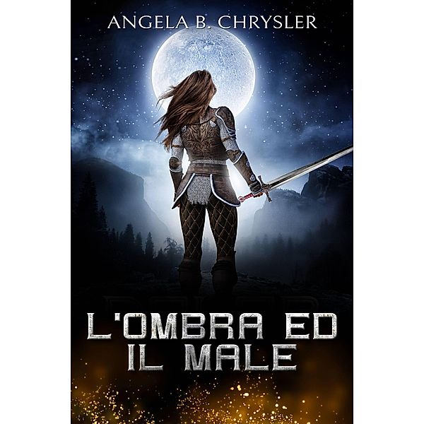 L'ombra Ed Il Male (I Racconti dei Drui) / I Racconti dei Drui, Angela B. Chrysler