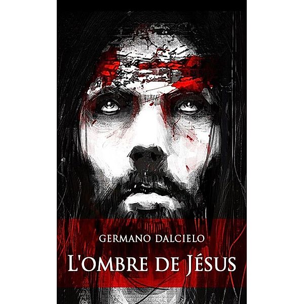 L'ombre de Jésus (Thriller), Germano Dalcielo