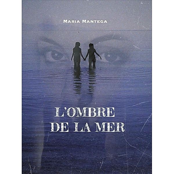 L'Ombre de la mer / Librinova, Mantega Maria Mantega