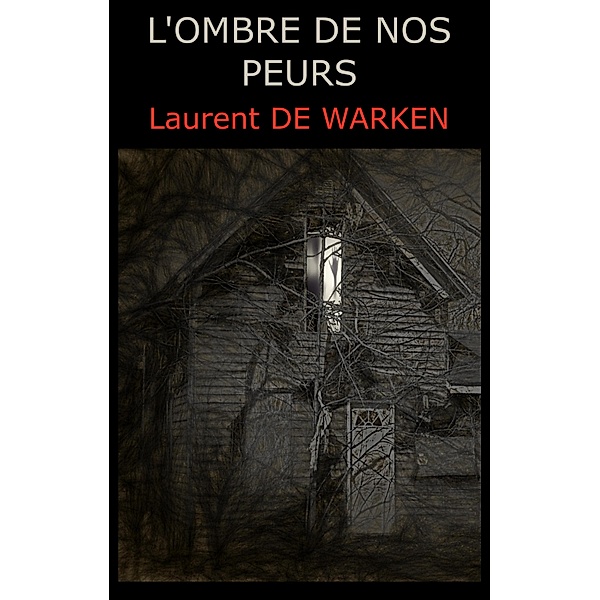 L'Ombre de nos peurs / Librinova, de Warken Laurent de WARKEN