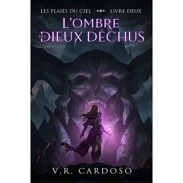 L'ombre des dieux déchus (Les Plaies du Ciel, #2) / Les Plaies du Ciel, V. R. Cardoso