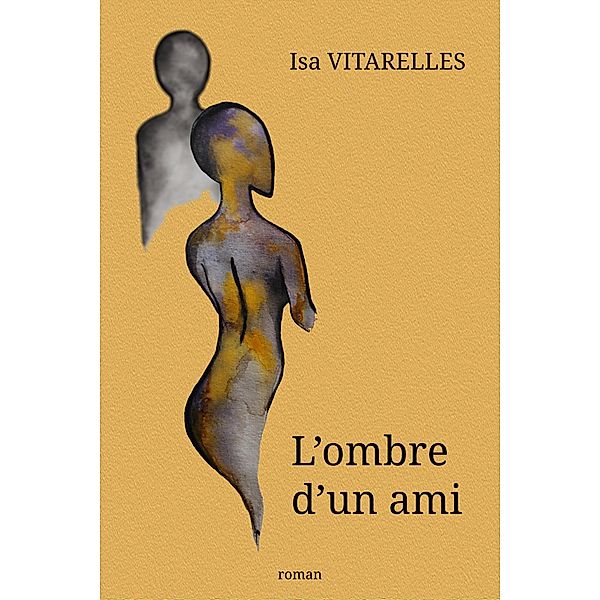 L'Ombre d'un ami / Librinova, Vitarelles Isa VITARELLES