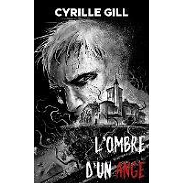 L'ombre d'un Ange, Cyrille Gill