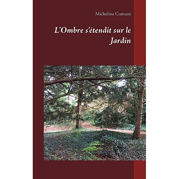 L'Ombre s'étendit sur le Jardin, Micheline Cumant