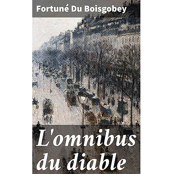 L'omnibus du diable, Fortuné Du Boisgobey