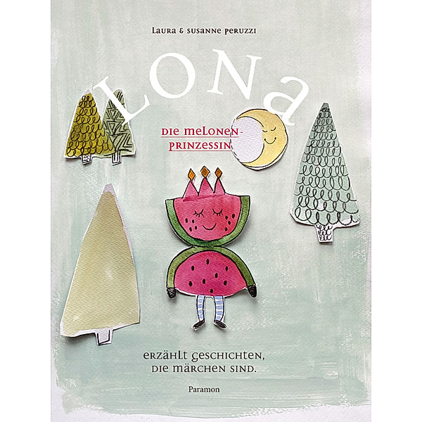 LONA, die Melonenprinzessin, Susanne Peruzzi, Laura Peruzzi