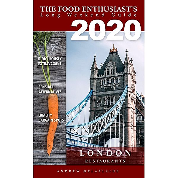 London - 2020 (The Food Enthusiast's Complete Restaurant Guide) / The Food Enthusiast's Complete Restaurant Guide, Andrew Delaplaine