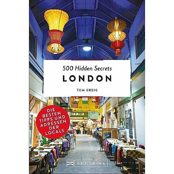 London / 500 Hidden Secrets Bd.12, Tom Greig