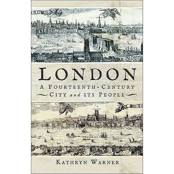 London, A Fourteenth-Century City and its People, Kathryn Warner