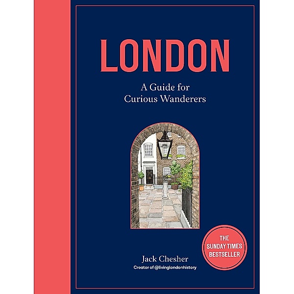 London: A Guide for Curious Wanderers, Jack Chesher