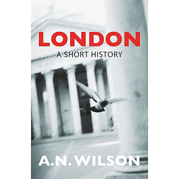 London: A Short History, A N Wilson
