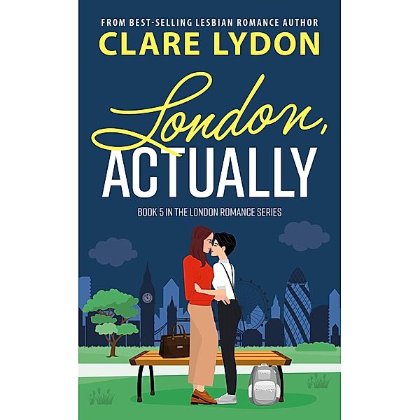 London, Actually (London Romance, #5) / London Romance, Clare Lydon