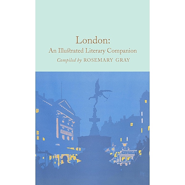 London: An Illustrated Literary Companion / Macmillan Collector's Library, Rosemary Gray