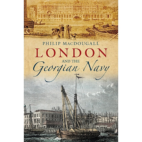 London and the Georgian Navy, Philip MacDougall