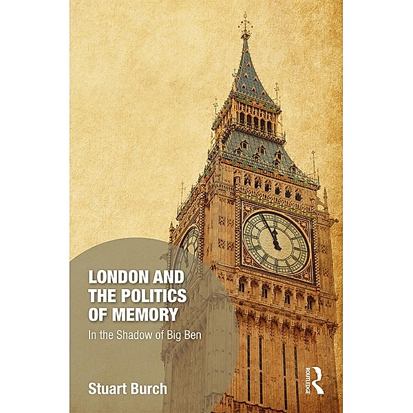 London and the Politics of Memory, Stuart Burch