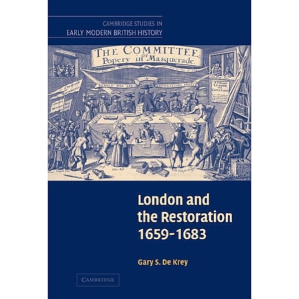 London and the Restoration, 1659-1683 / Cambridge Studies in Early Modern British History, Gary S. de Krey