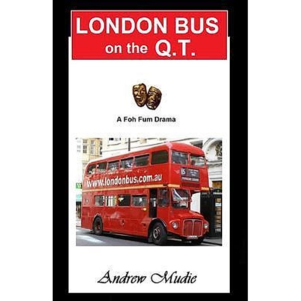 London Bus on the Q.T / Foh Fum PTY LTD, William Andrew Mudie