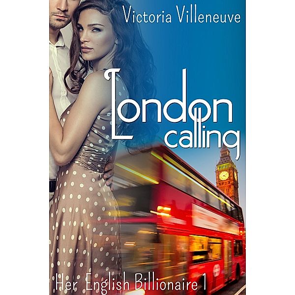 London Calling (Her English Billionaire 1), Victoria Villeneuve