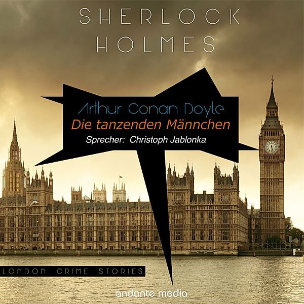 London Crime Stories - 2 - Sherlock Holmes - Die tanzenden Männchen, Arthur Conan Doyle