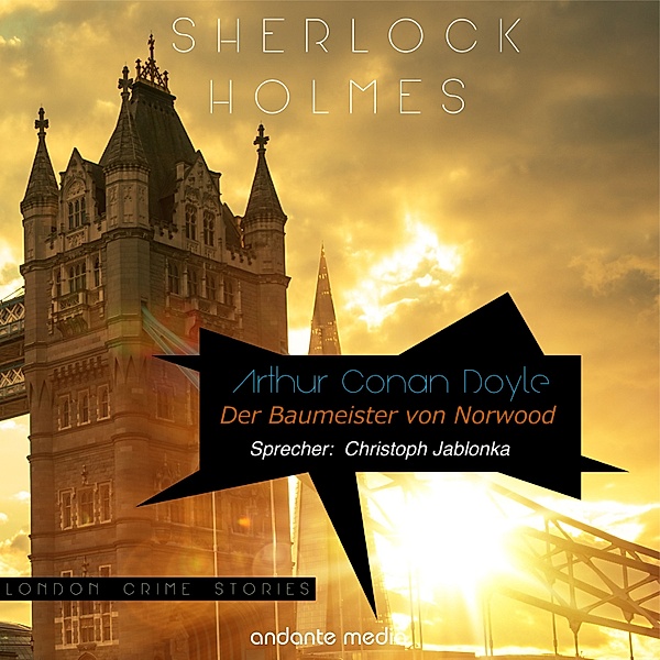 London Crime Stories - 3 - Sherlock Holmes - Der Baumeister von Norwood, Arthur Conan Doyle