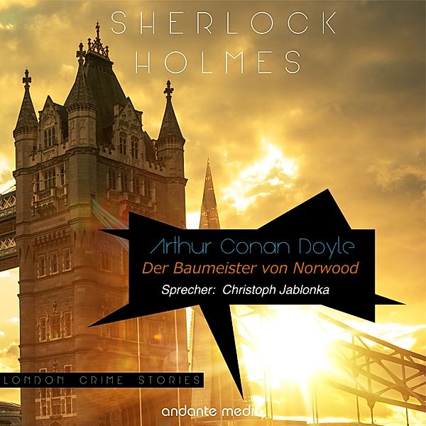 London Crime Stories - 3 - Sherlock Holmes - Der Baumeister von Norwood, Arthur Conan Doyle