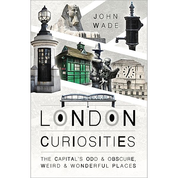 London Curiosities, John Wade