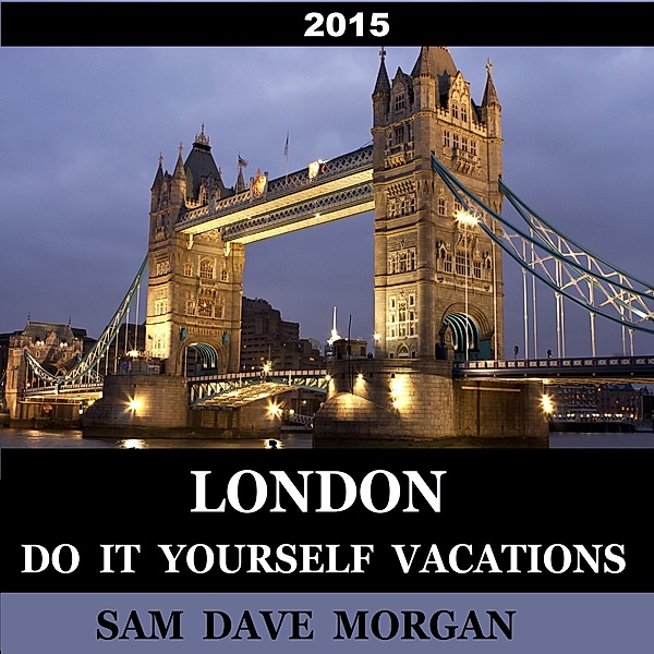 London: Do It Yourself Vacations (DIY Series) / DIY Series, Sam Dave Morgan