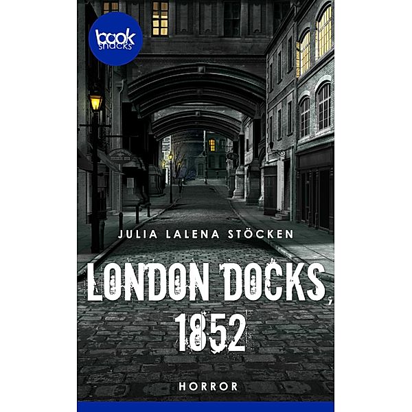London Docks, 1852 / Die booksnacks Kurzgeschichten-Reihe Bd.286, Julia Lalena Stöcken