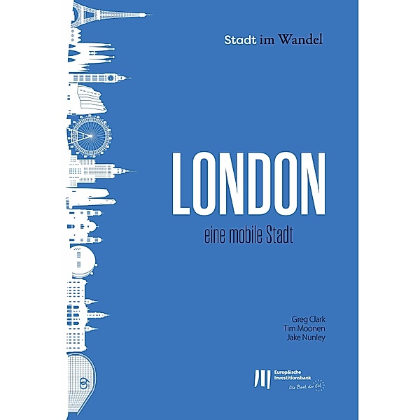 London: Eine mobile Stadt / Stadt im Wandel Bd.4, Greg Clark, Tim Moonen, Jake Nunley