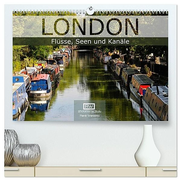 London - Flüsse, Seen und Kanäle (hochwertiger Premium Wandkalender 2024 DIN A2 quer), Kunstdruck in Hochglanz, René Wersand