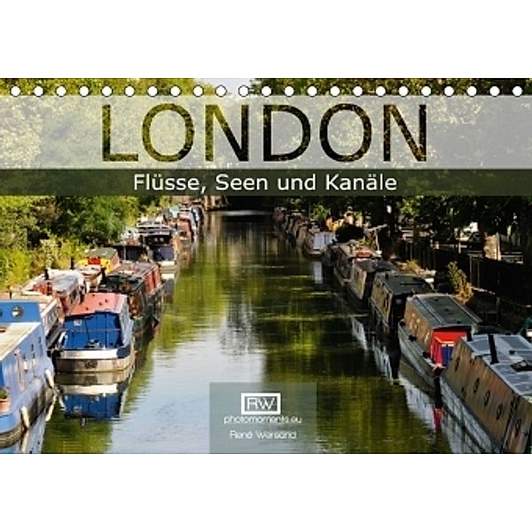 London - Flüsse, Seen und Kanäle (Tischkalender 2017 DIN A5 quer), René Wersand