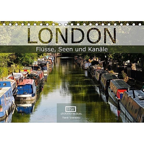 London - Flüsse, Seen und Kanäle (Tischkalender 2018 DIN A5 quer), René Wersand